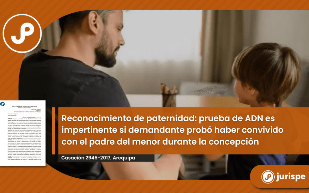 Reconocimiento de paternidad: prueba de ADN es impertinente en este caso [Casación 2945-2017, Arequipa]