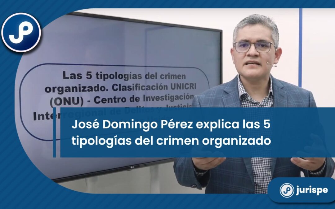 [VÍDEO] Las 5 tipologías del crimen organizado. Bien explicado por José Domingo Pérez