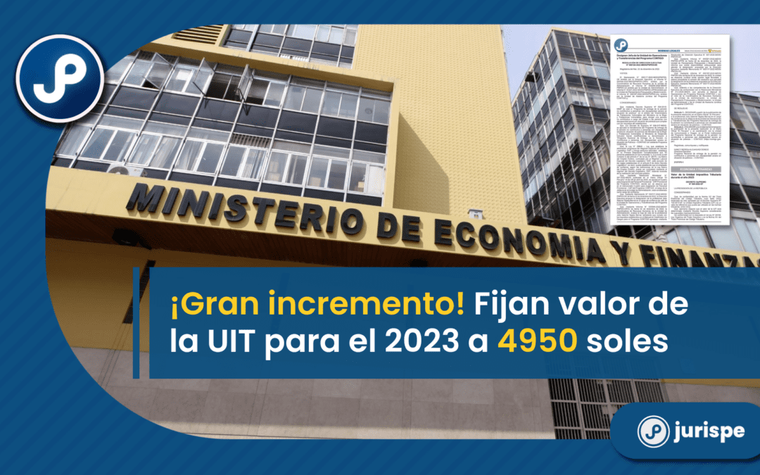 ¡Gran incremento! Fijan valor de la UIT para el año 2023 a 4950 soles