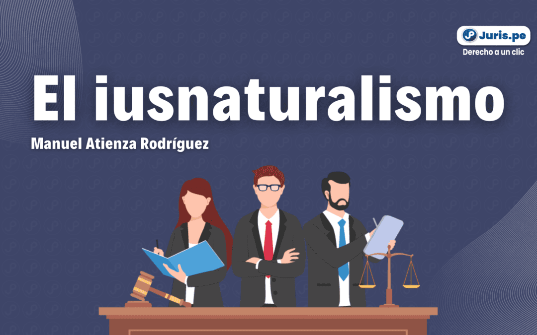¿Qué es el iusnaturalismo? Manuel Atienza te lo explica