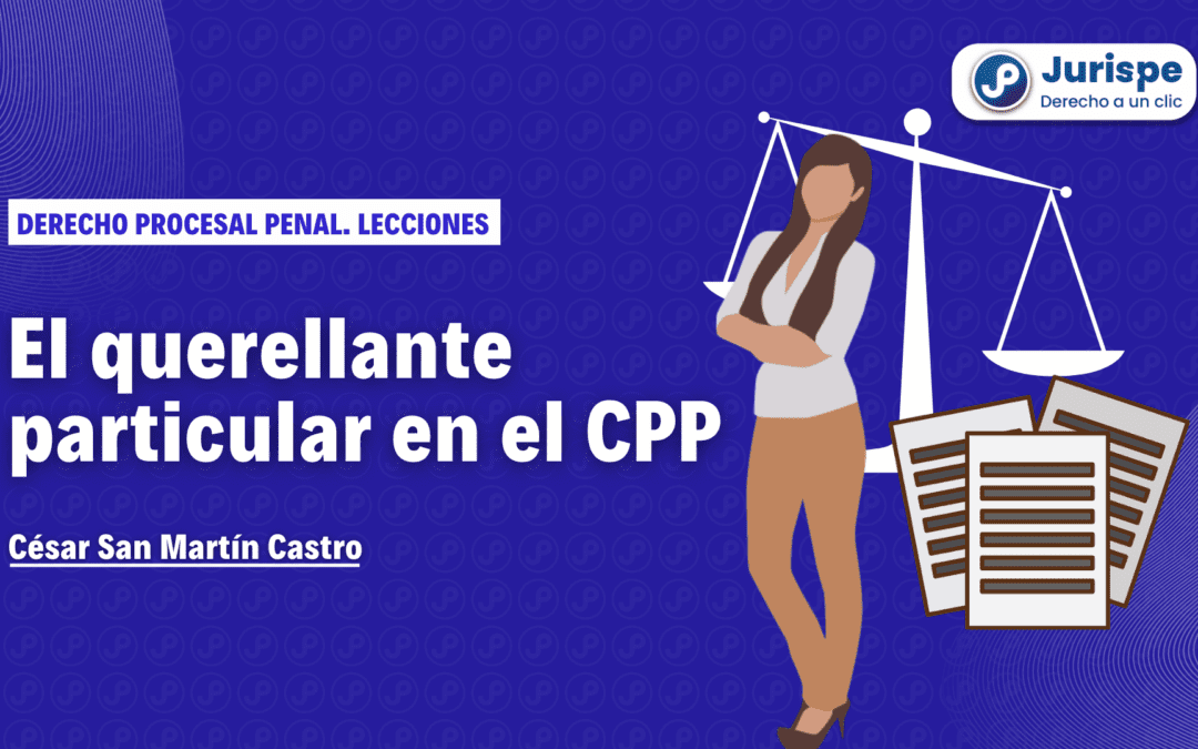 Lo que debes saber sobre la querella y el querellante particular