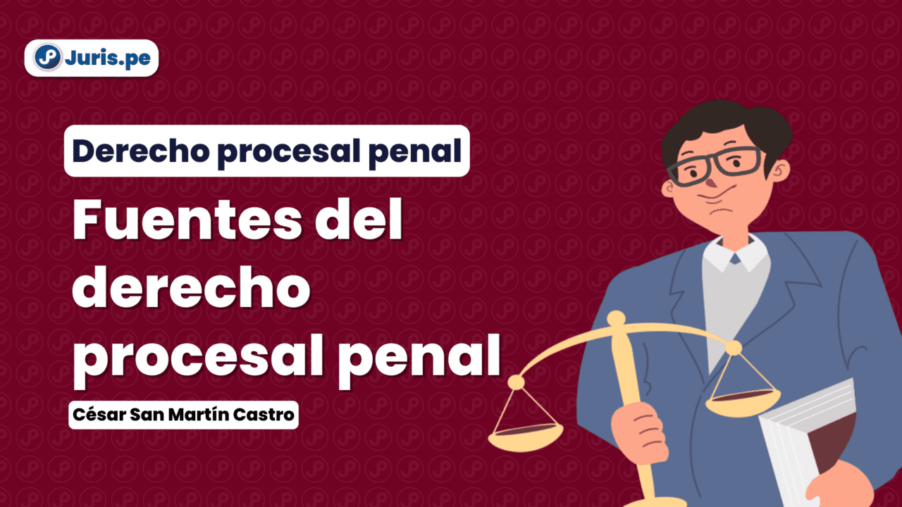 Fuentes Del Derecho Procesal Penal Bien Explicado Por San Martín