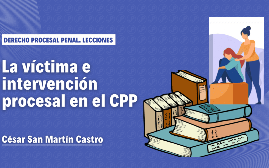¿Cómo interviene la víctima en el proceso penal?