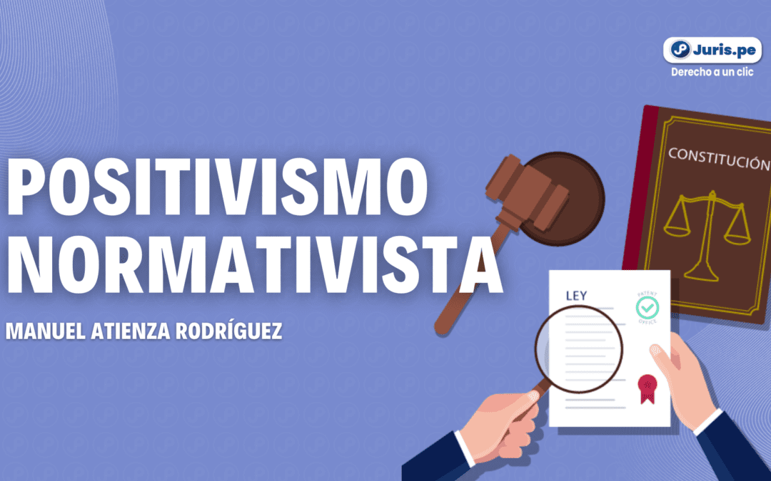 ¿Qué es el positivismo normativista? Manuel Atienza responde