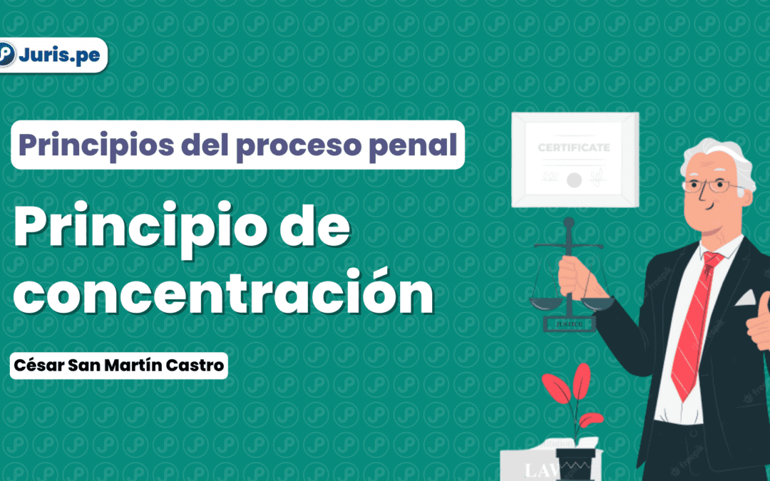 ¿Qué es el principio de concentración en el proceso penal?