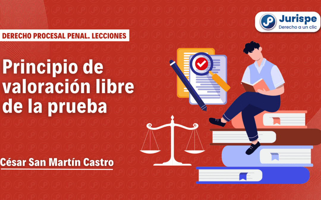 ¿Qué es el principio de valoración libre de la prueba? Bien explicado