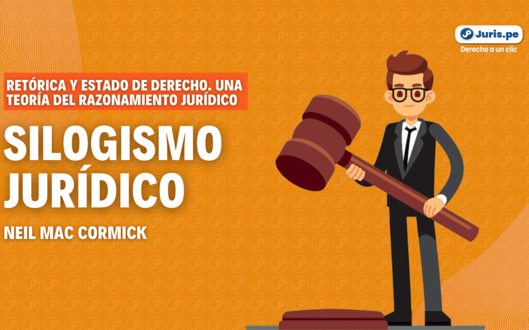 ¿Qué es el silogismo jurídico? Explicado por Neil MacCormick