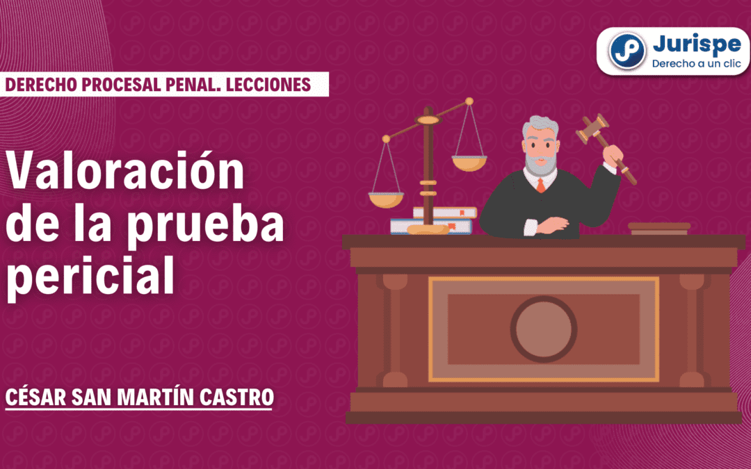 Valoración judicial de la prueba pericial. Bien explicado