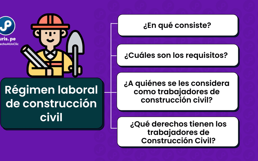 Todo lo que debes saber sobre el régimen laboral de construcción civil en el Perú (actualizado 2023)