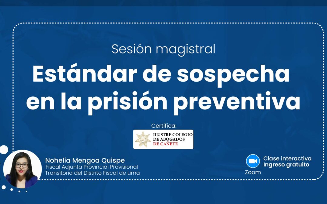 Sesión magistral gratuita sobre estándar de sospecha en la prisión preventiva. Regístrate para recibir las diapositivas