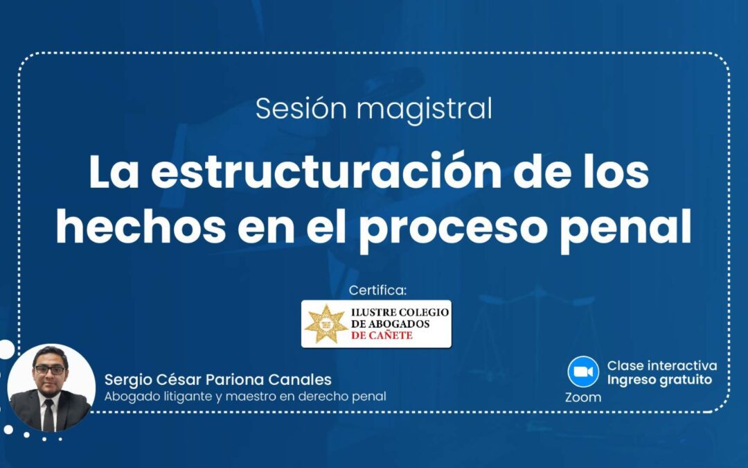 Sesión magistral en vivo sobre la estructuración de los hechos en el proceso penal. Regístrate para recibir las diapositivas