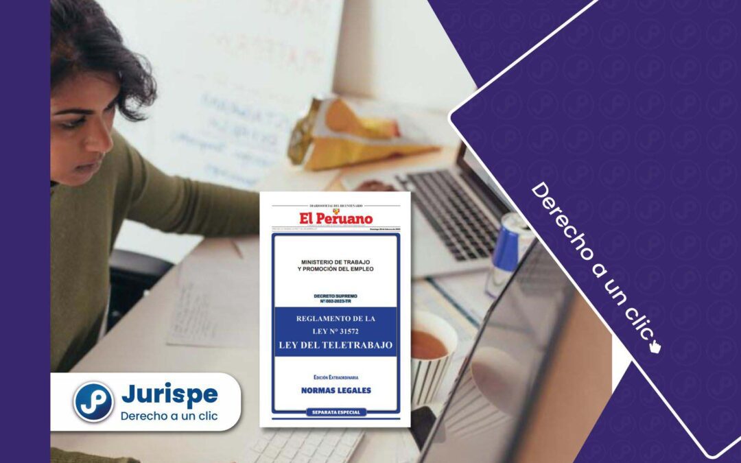 ¡OFICIAL! Publican el Reglamento de la Ley del Teletrabajo [Decreto Supremo 002-2023-TR]