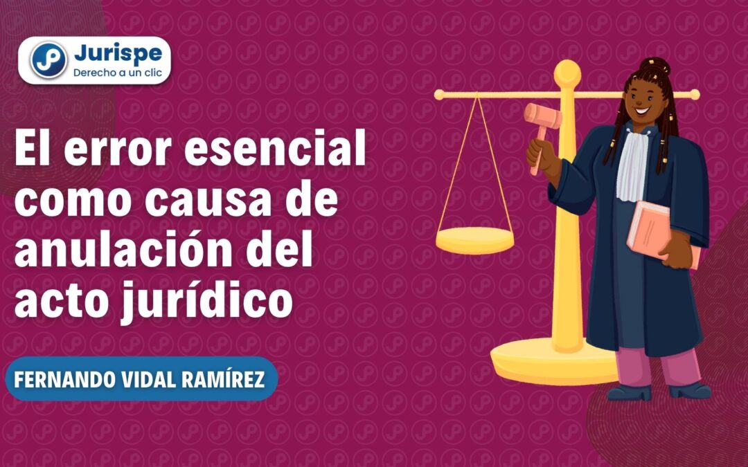 El error como causa de anulación del acto jurídico: tres requisitos