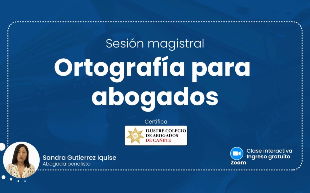 Sesión magistral sobre ortografía para abogados. Regístrate para recibir las diapositivas