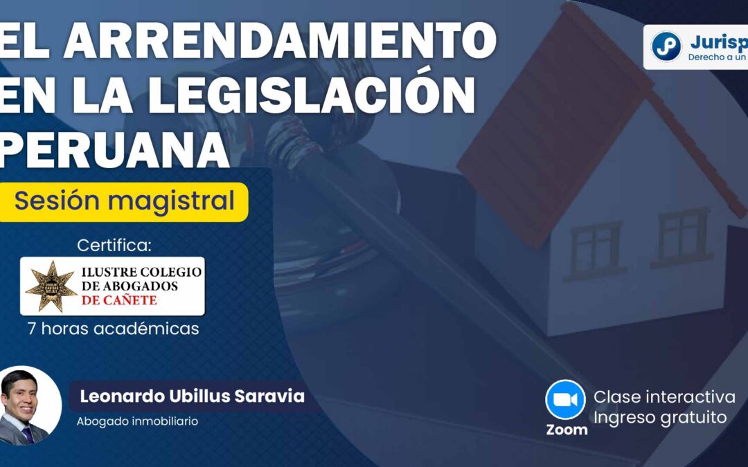 Sesión magistral sobre el arrendamiento en la legislación peruana. Regístrate para recibir las diapositivas