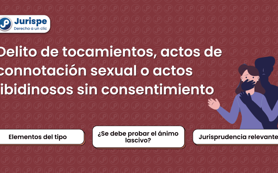 Delito de tocamientos, actos de connotación sexual o actos libidinosos sin consentimiento (artículo 176 CP)