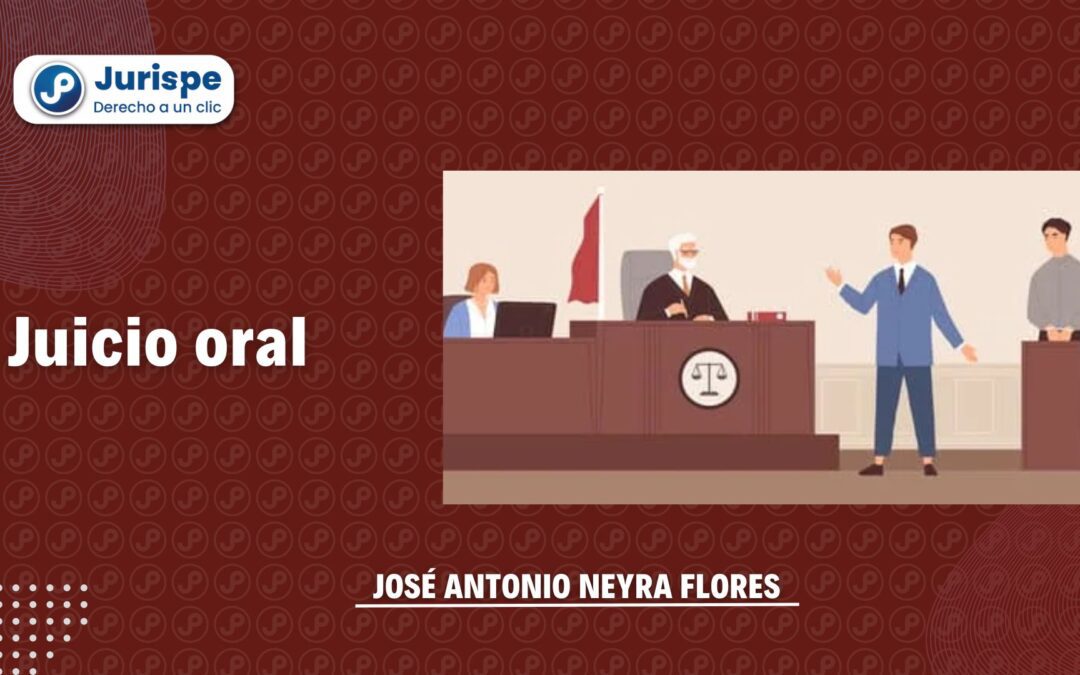 El juicio oral en el proceso penal peruano