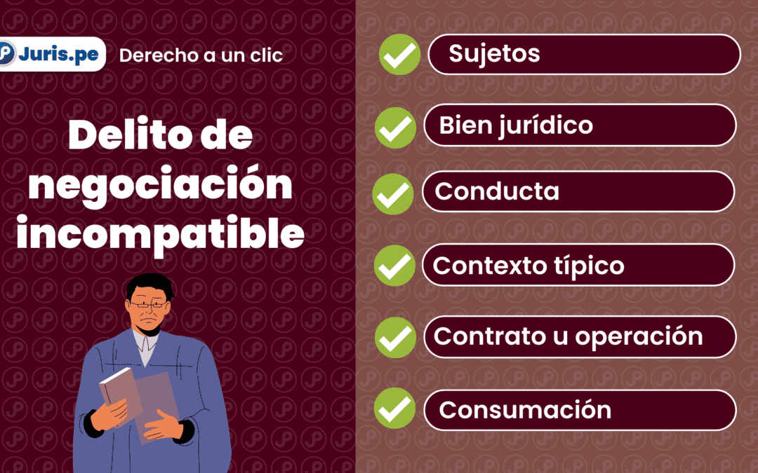 Seis aspectos básicos sobre el delito de negociación incompatible