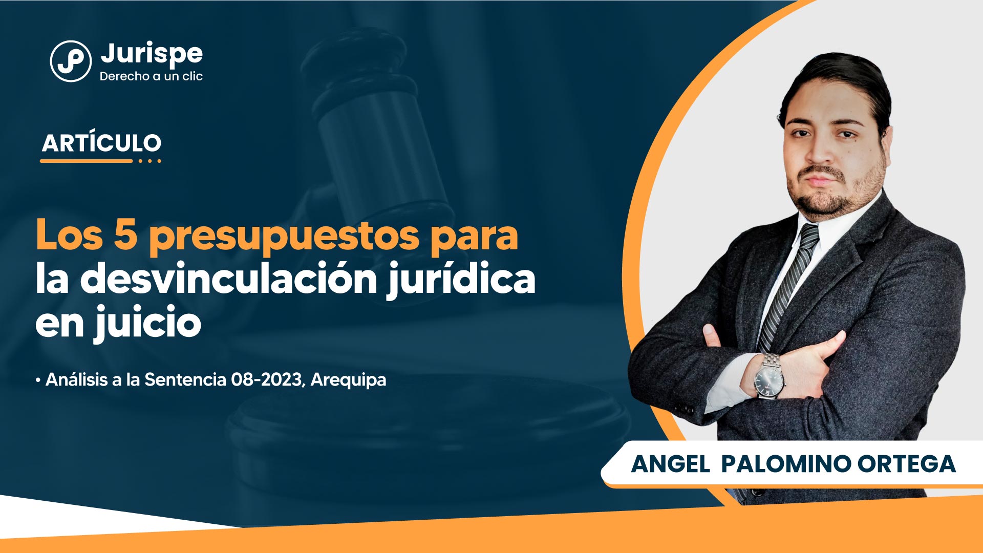 Los 5 presupuestos para la desvinculación jurídica en juicio. Análisis a la Sentencia 08-2023, Arequipa
