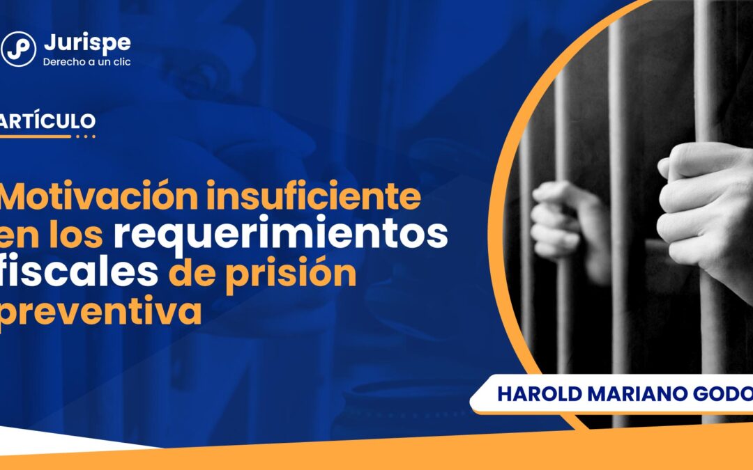 Motivación insuficiente en los requerimientos fiscales de prisión preventiva