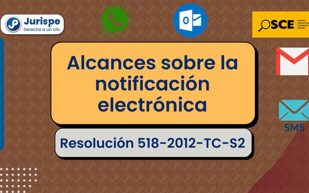Alcances sobre la notificación electrónica en las contrataciones públicas [Resolución 518-2012-TC-S2]
