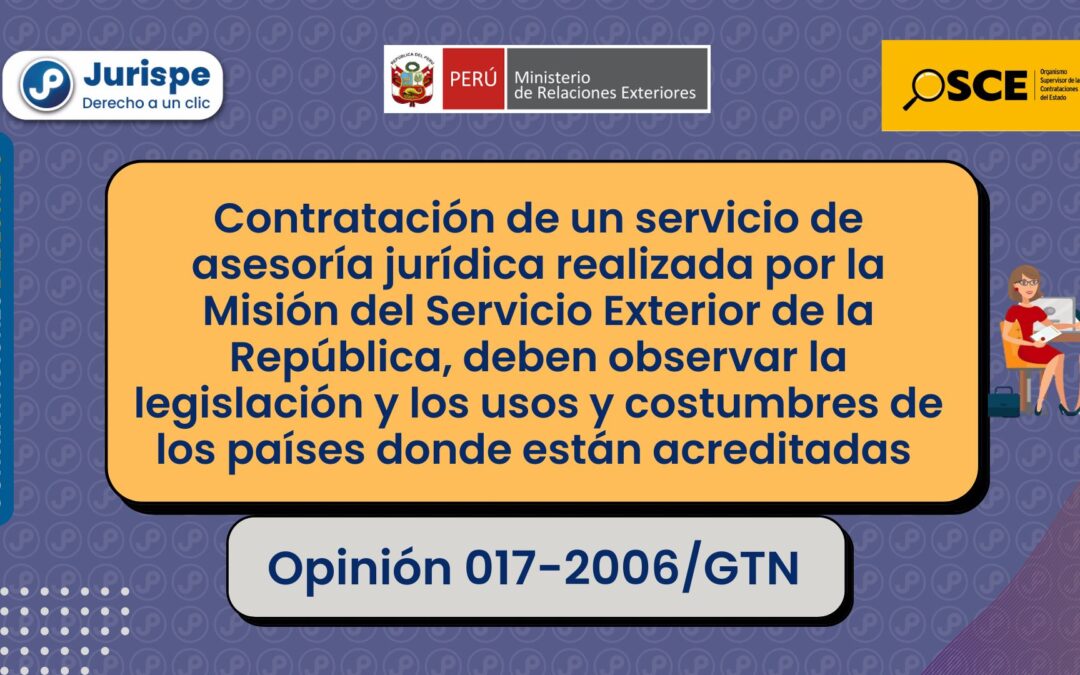 Contratación de asesoría jurídica realizada por la Misión del Servicio Exterior debe observar la legislación y los usos y costumbres de los países donde están acreditadas