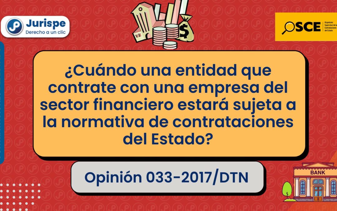 ¿Cuándo una entidad contrate con una empresa del sector financiero estará sujeta a la normativa de contrataciones del Estado?