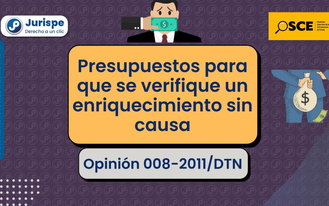 Presupuestos para que se verifique un enriquecimiento sin causa [Opinión 008-2011/DTN]