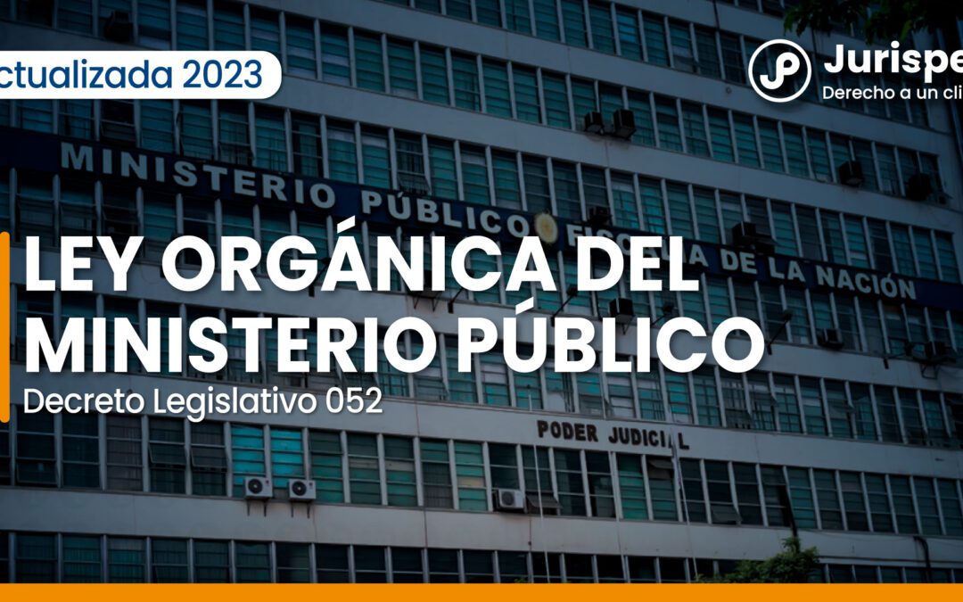 Ley Orgánica del Ministerio Público (Decreto Legislativo 052) [actualizada 2023]