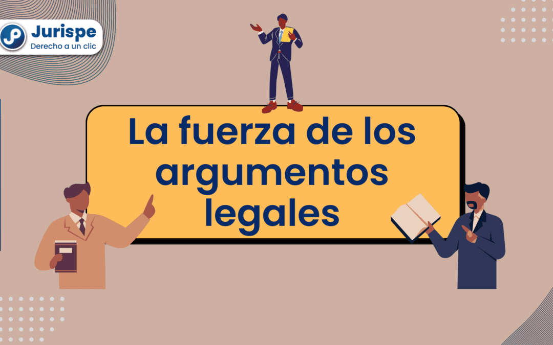 La fuerza de los argumentos legales