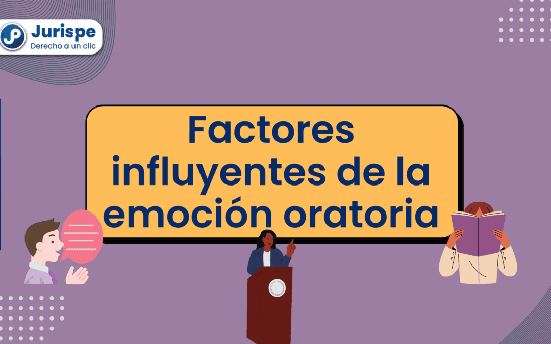 Oratoria jurídica: ¿cómo influyen las emociones en una audiencia oral?