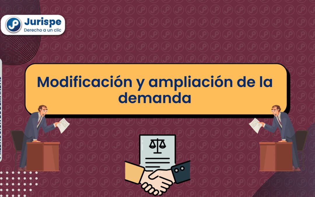 Modificación y ampliación de la demanda [proceso civil peruano]