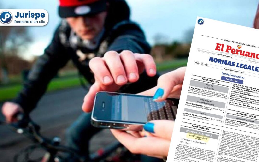 ¡OFICIAL! Modifican Código Penal para sancionar hasta con 30 años el robo de celulares (robo agravado) [Decreto Legislativo 1578]