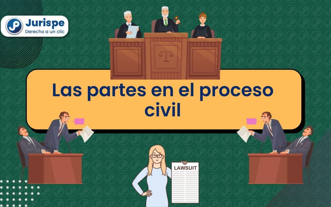 ¿Quiénes son las ‘partes’ en el proceso civil y por qué se les llama así?