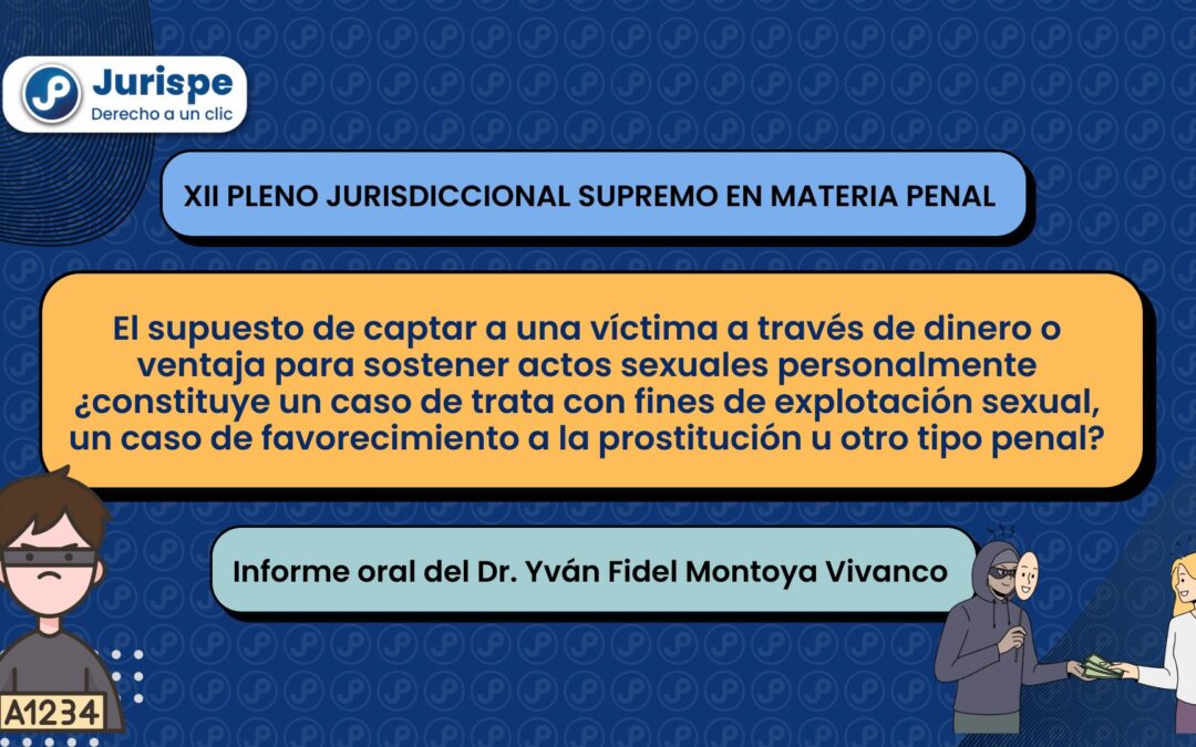 El supuesto de captar a una víctima a través de dinero o ventaja para sostener actos sexuales personalmente ¿constituye un caso de trata con fines de explotación sexual, un caso de favorecimiento a la prostitución u otro tipo penal?