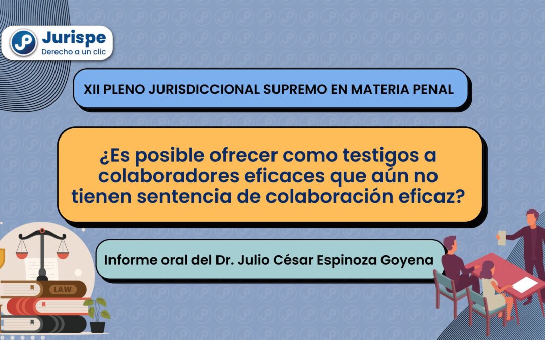 ¿Es posible ofrecer como testigos a colaboradores eficaces que aún no tienen sentencia de colaboración eficaz?