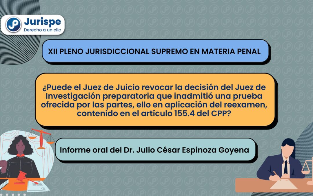 ¿Puede el Juez de Juicio revocar la decisión del Juez de Investigación preparatoria que inadmitió una prueba ofrecida por las partes, ello en aplicación del reexamen, contenido en el artículo 155.4 del CPP?