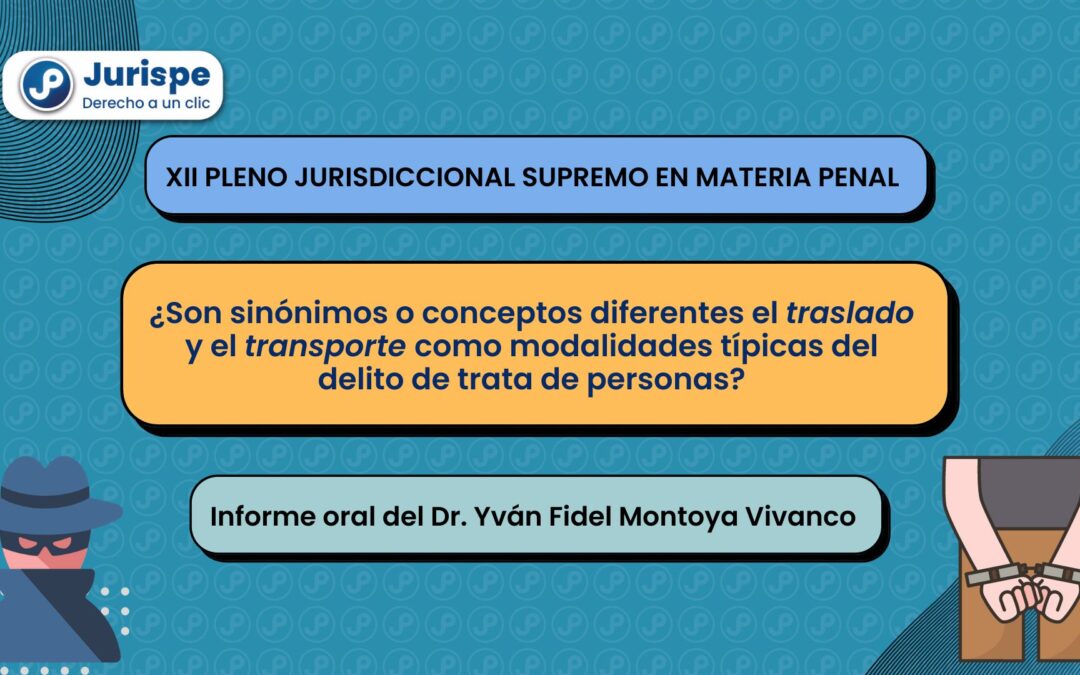 Trata de personas: ¿son sinónimos el ‘traslado’ y el ‘transporte’ como modalidades típicas?