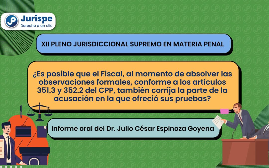 ¿Es posible que el fiscal, al momento de absolver las observaciones formales, conforme a los artículos 351.3 y 352.2 del CPP, también corrija la parte de la acusación en la que ofreció sus pruebas?