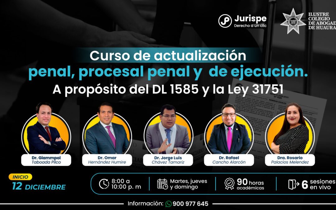 Curso de actualización penal. A propósito del DL 1585 y la Ley 31751 (inicio: 12 de diciembre)