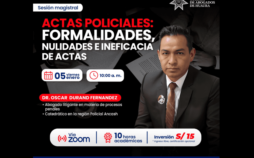 [VÍDEO] Sesión magistral gratuita sobre actas policiales: formalidades, nulidades e ineficacia de actas