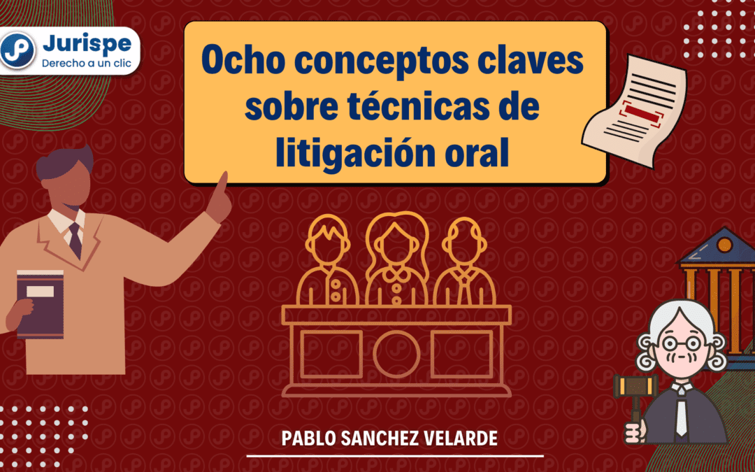 Ocho conceptos claves sobre técnicas de litigación oral