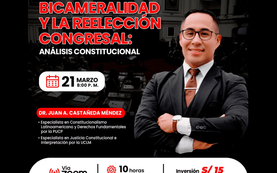 [VÍDEO] Sesión magistral gratuita sobre bicameralidad y la reelección congresal: análisis constitucional