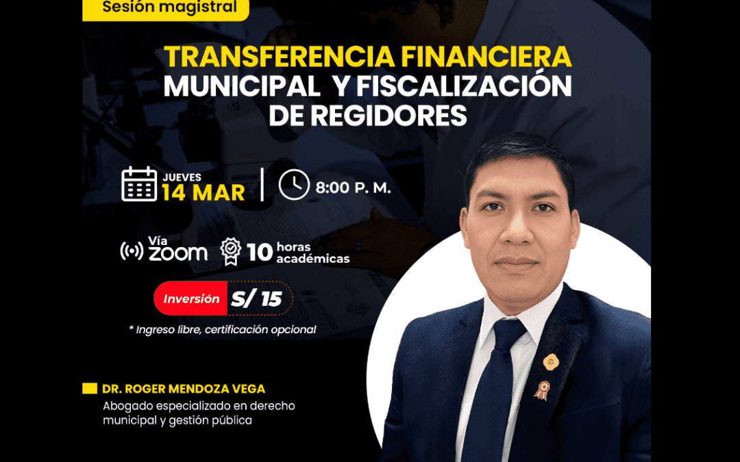 [VÍDEO] Sesión magistral gratuita sobre transferencia financiera municipal y fiscalización de regidores