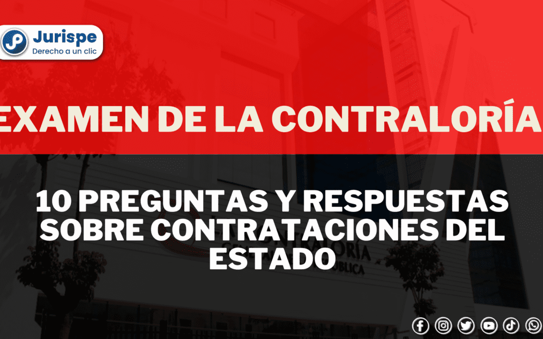 Examen de la Contraloría: 10 preguntas y respuestas sobre contrataciones del Estado