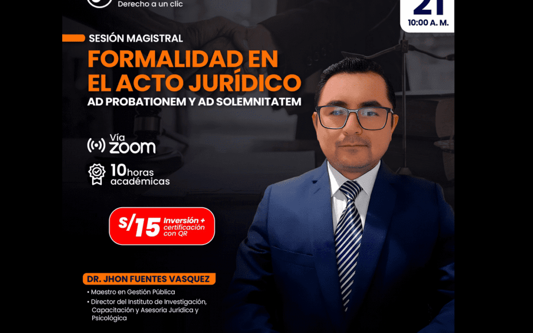 [VÍDEO] Sesión magistral gratuita sobre formalidad en el acto jurídico: Ad probationem y ad solemnitatem