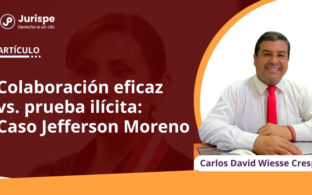 Colaboración eficaz vs. prueba ilícita: Caso Jefferson Moreno