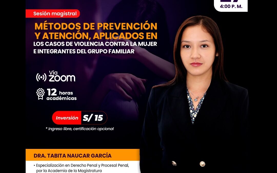 [VÍDEO] Sesión magistral sobre métodos de prevención y atención, aplicados en los casos de violencia contra la mujer e integrantes del grupo familiar