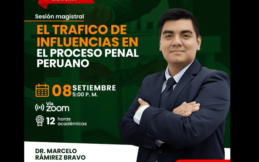 [VÍDEO] Sesión magistral sobre trafico de influencias en el proceso penal peruano