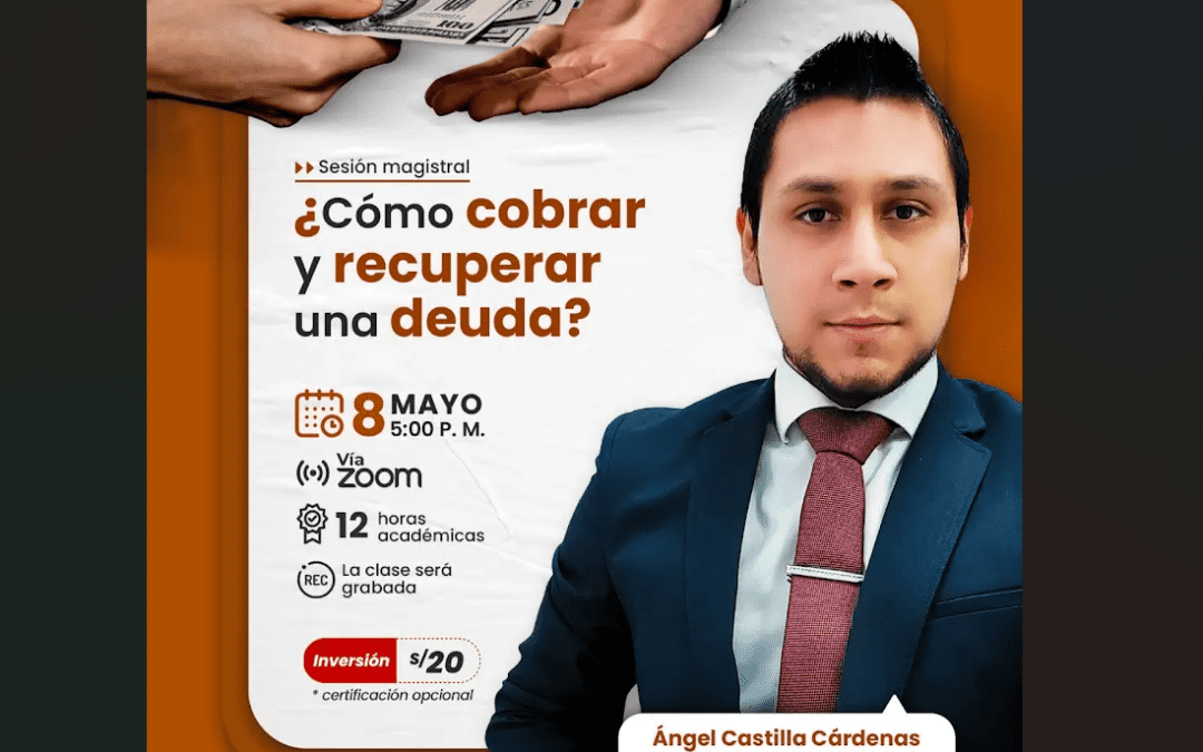 [VÍDEO] Sesión magistral sobre ¿Cómo cobrar y recuperar una deuda?
